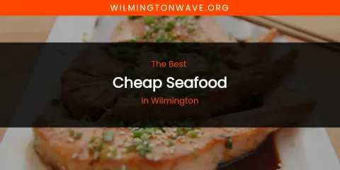 Wilmington's Best Cheap Seafood