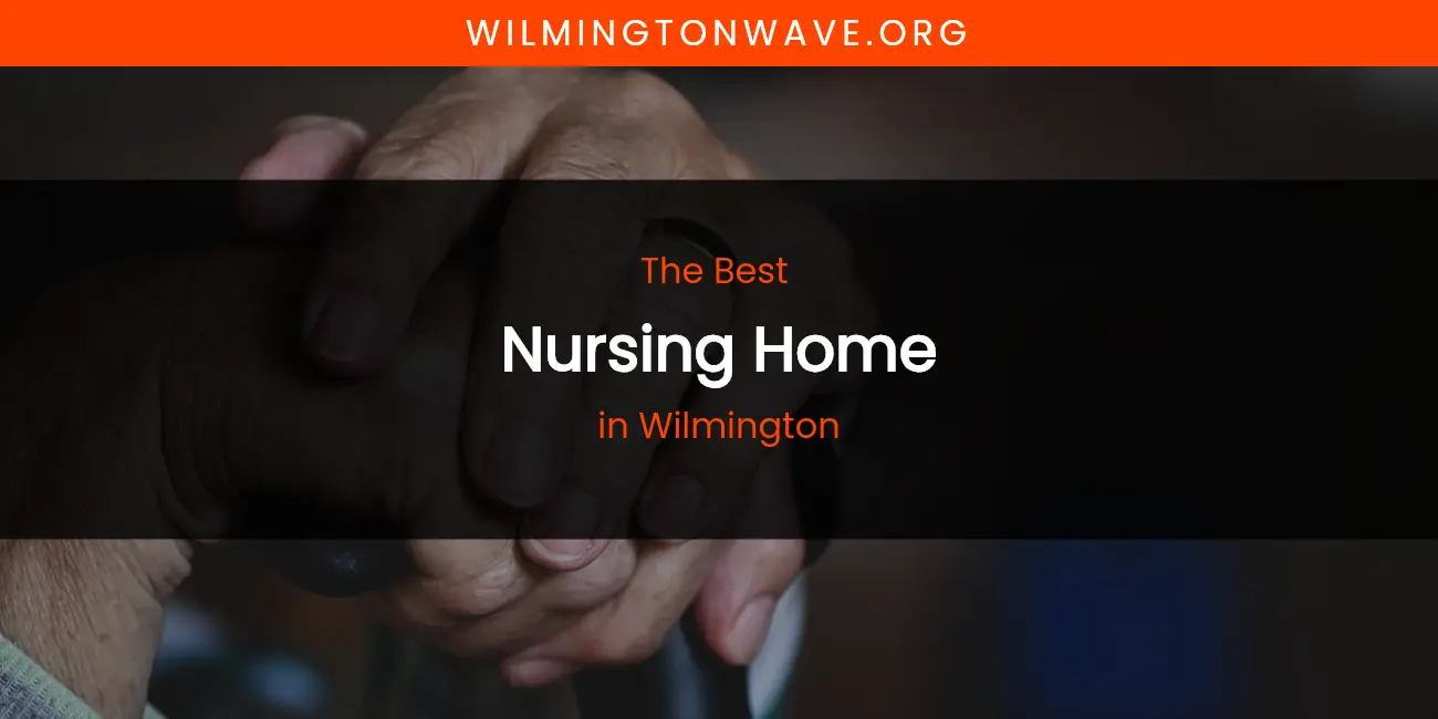 Wilmington's Best Nursing Home featured
