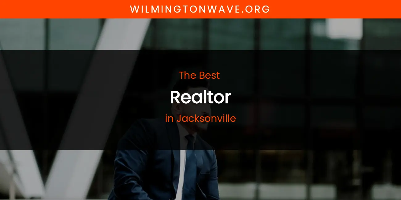 The Absolute Best Realtor in Jacksonville featured
