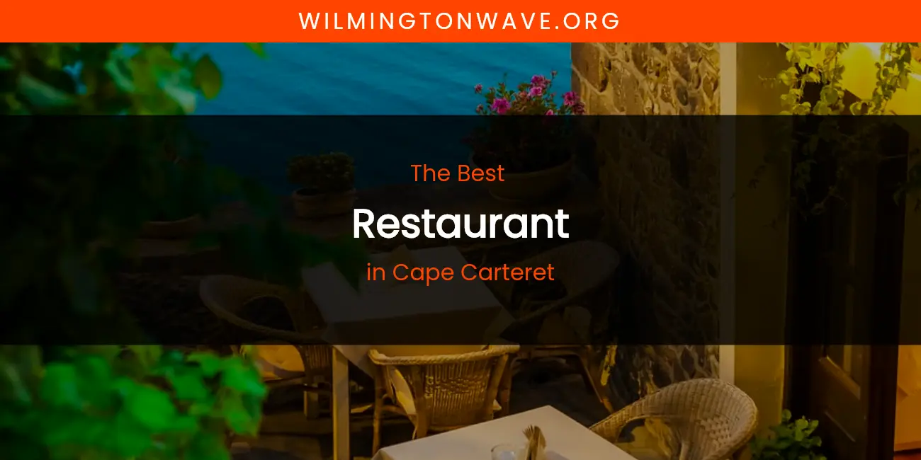 The Absolute Best Restaurant in Cape Carteret featured