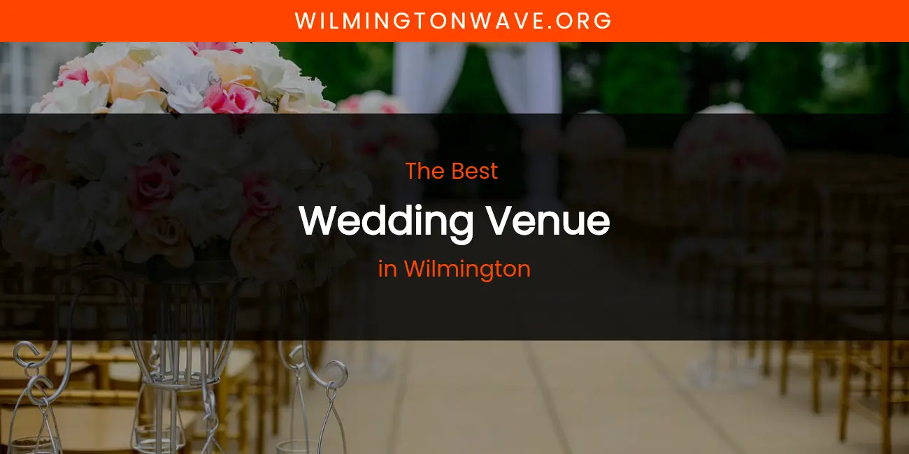 Wilmington's Best Wedding Venue featured